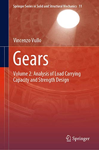 Gears: Volume 2: Analysis of Load Carrying Capacity and Strength Design (Springer Series in Solid and Structural Mechanics, 11, Band 11) von Springer